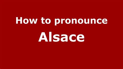 How to Pronounce Alsace .